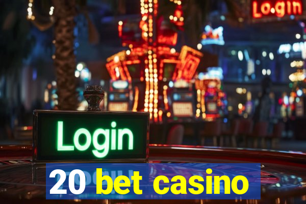 20 bet casino